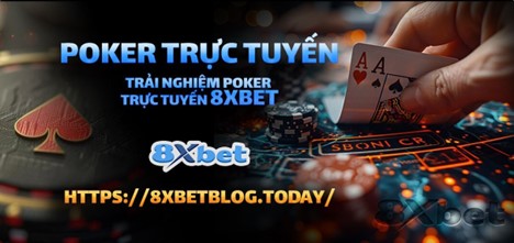 Trải nghiệm chơi Xì Tố với các biến thể hot tại 8xbet